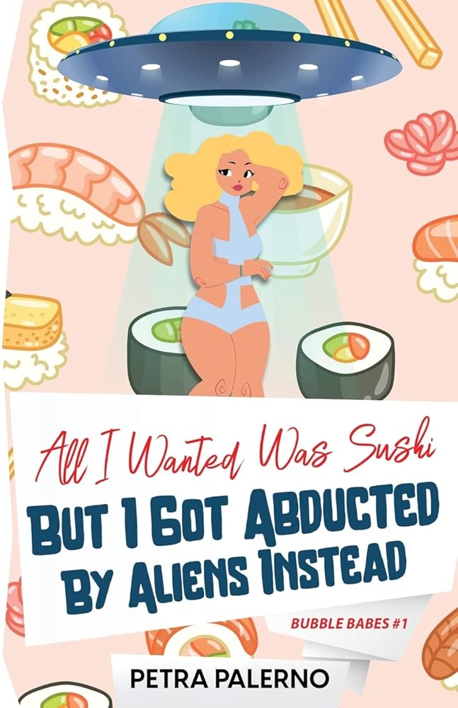 All I Wanted Was Sushi But I Got Abducted By Aliens Instead (Bubble Babes) cover image