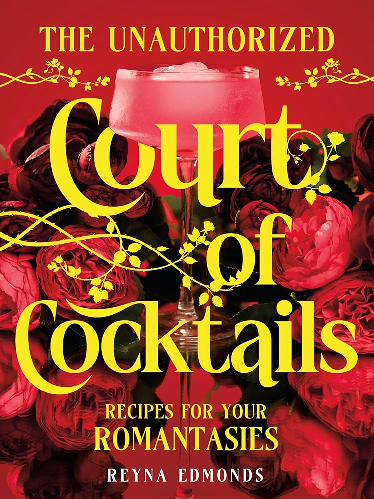 The Unauthorized Court of Cocktails: Recipes for your Romantasies cover image