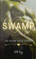 Get In My Swamp: An Ogre Love Story cover image
