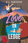 Love on a Ledge: A Second Chance Adventure RomCom (Stranded in Leavenworth) cover image